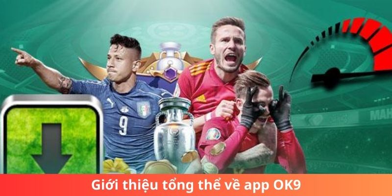 Giới thiệu tổng thể về app OK9