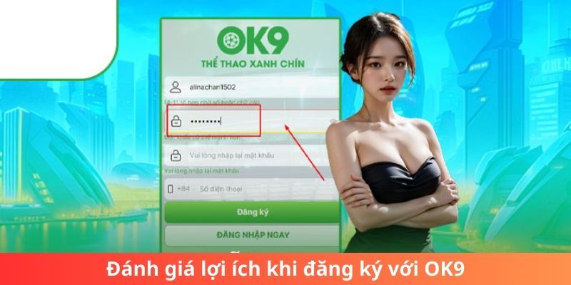 Đánh giá lợi ích khi đăng ký với OK9