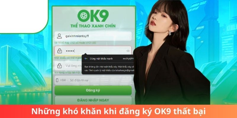 Những khó khăn khi đăng ký OK9 thất bại