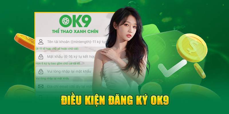 Điều kiện để tiến hành đăng nhập vào hệ thống OK9